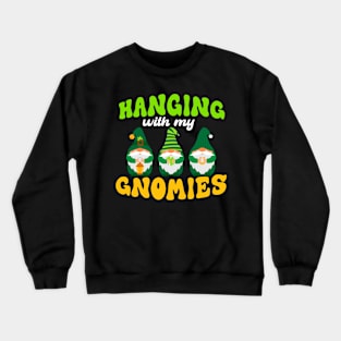 Hanging With My Gnomies Happy St. Patrick's Day Crewneck Sweatshirt